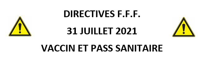 DIRECTIVES FFF 31 JUILLET 2021